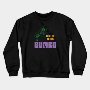 Take Me To The Gumbo- Mardi Gras Crewneck Sweatshirt